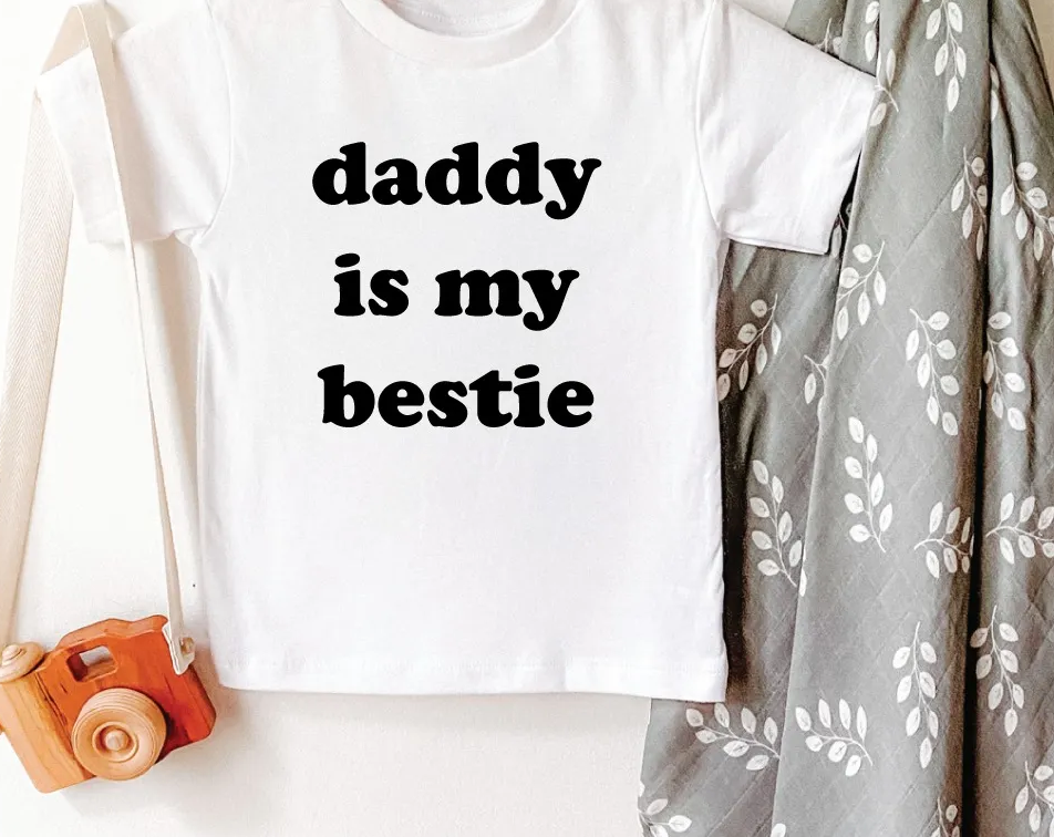 Daddy is my bestie tee