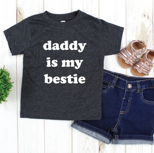 Daddy is my bestie tee