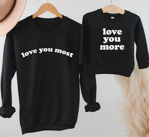 Love you most/ Love you more matching sweatshirts